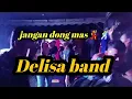 Download Lagu JANGAN DONG MAS✨VIVI ANASARI✨COVER BU DELISA BAND💃🕺ASIKKK,,,