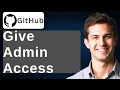 How To Give Admin Access To GitHub 2026 Guide