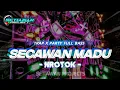 Download Lagu DJ SECAWAN MADU NROTOK BASS BLAYER BLAYER || TRAP \u0026 PARTY TERBARU VIRAL TIKTOK