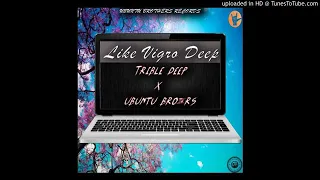 ubuntu brothers u0026 treble deep like vigro deep