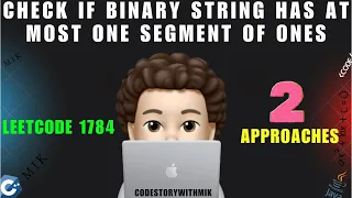 Check if Binary String Has at Most One Segment of Ones Two Approaches Leetcode 1784 MIK