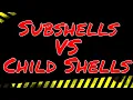 Understanding Shells Linux Sub Shells vs Child Shells