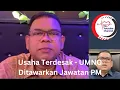 Lagu Usaha Terdesak - UMNO Ditawarkan Jawatan PM