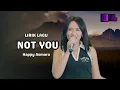 Download Lagu Not You - Happy Asmara (Official Live Music) | Lirik Lagu Not You Cover