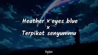 Download Heather × eyes blue × terpikat senyummu [Slowed riveb] tiktok cover MP3