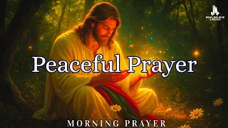 A Peaceful Morning Prayer To Calm Your Heart And Mind I Morning Prayer 