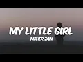 Download Lagu Maher Zain - My Little Girl (Lyrics)