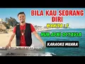 Download Lagu BILA KAU SEORANG DIRI_NUR AFNI OCTAVIA_NADA KEY : F_KARAOKE MUARA