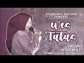 Download Lagu Woro Widowati - Wes Tatas (Live in Syubbanul Wathon)
