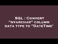 SQL Convert nvarchar column data type to DateTime