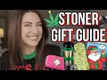 50 STONER GIFT IDEAS FOR EVERY BUDGET and every type of stoner