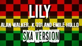 Download LILY [ALAN WALKER, K 391 AND EMILE HOLLOW] VERSION SKA MP3