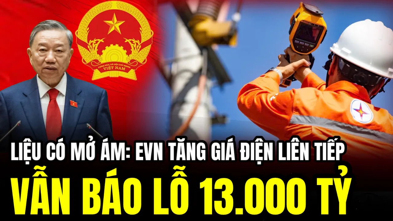 Outline Video Liệu Có Mờ Ám: EVN Tăng Giá Điện Liên Tiếp Nhưng Vẫn Báo Lỗ 13.000 Tỷ | Lịch Sử Quân Sự