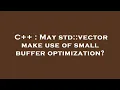 C May std vector make use of small buffer optimization