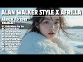 Lagu ALAN WALKER STYLE X AFRILLA || ALMOST FOREVER || NEW FULL ALBUM 2025