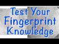 Forensics Fingerprints - Patterns and Minutiae Test Your Knowledge