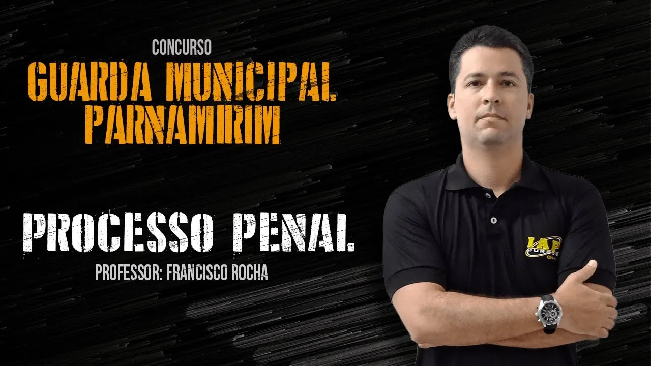 PROCESSO PENAL - GUARDA MUNICIPAL DE PARNAMIRIM
