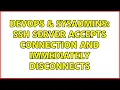 DevOps SysAdmins SSH server accepts connection and immediately disconnects