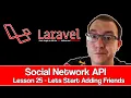 Laravel Social Network API Lesson 25 Lets Start Adding Friends