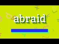 WIE SAGT MAN ABRAID? (HOW TO SAY ABRAID?)