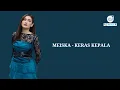 Download Lagu MEISKA - KERAS KEPALA (Lyrics Video)