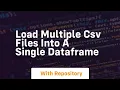 Load multiple csv files into a single dataframe