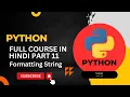 Python Tutorial For Beginners In Hindi Formatting String Part 11