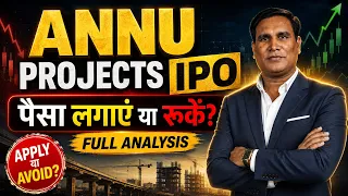 Annu Projects IPO Review | Apply करें या Avoid? | IPO में क्या है खास? Valuation से Risk तक