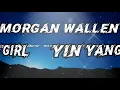 Morgan Wallen - Yin Yang Girl (Lyrics)