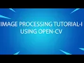 Image processing Tutorial-I using Open CV