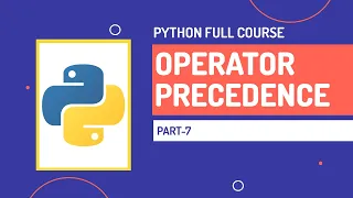 Operator Precedence Associativity Python Full Course Part-7 Hindi
