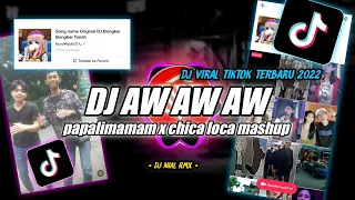 Download DJ AW AW AW X CHICA LOCA MASHUP REMIX VIRAL TIKTOK TERBARU 2023 FULL BASS MP3