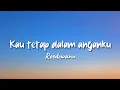 Download Lagu KAU TETAP DALAM ANGANKU - REEDZWAN ( LIRIK )
