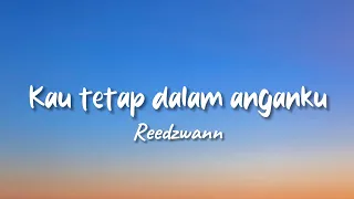 Download KAU TETAP DALAM ANGANKU - REEDZWAN ( LIRIK ) MP3