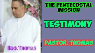 tpm testimony pas thomas the pentecostal mission christian testimony