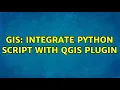 GIS Integrate Python script with QGIS plugin