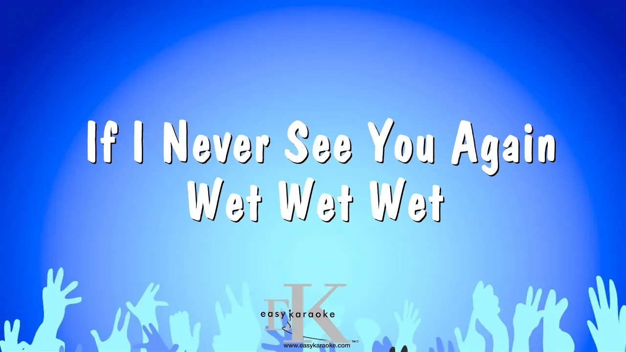 If I Never See You Again - Wet Wet Wet (Karaoke Version)