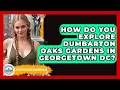 How Do You Explore Dumbarton Oaks Gardens In Georgetown DC - Everything About Washington DC