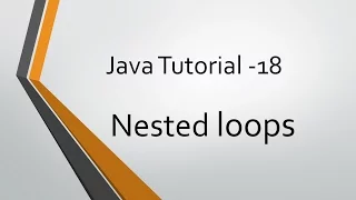 Java Tutorial - 18 Nested Loops