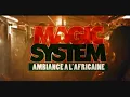 magic system ambiance a l'africaine.wmv