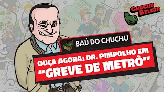 Doutor Pimpolho - Greve de Metrô