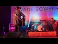 Wade Bowen - Who I Am (Live)