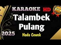 Download Lagu Talambek Pulang || Karaoke/Lirik Minang Nada Wanita Setereo HD