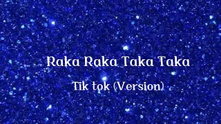 raka raka taka taka tik tok version letra lyrics 