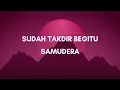 Download Lagu Samudera Sudah Takdir Begitu lirik
