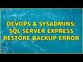 DevOps SysAdmins SQL Server Express restore backup error