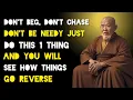 Lagu Don't Beg, Don't Chase, Don't Be Needy Just Do This One Thing And You Will See How Things Go Reverse