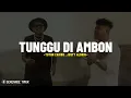 Download Lagu TOTON CARIBO - TUNGGU DI AMBON FEAT JUSTY ALDRIN (Lirik Lagu) || Beta su tunggu Kapan Nona se bale