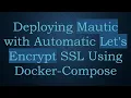Deploying Mautic with Automatic Let s Encrypt SSL Using Docker-Compose