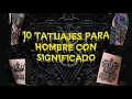10 TATUAJES PARA HOMBRE Y SU SIGNIFICADO parte 1 actualizado 2020